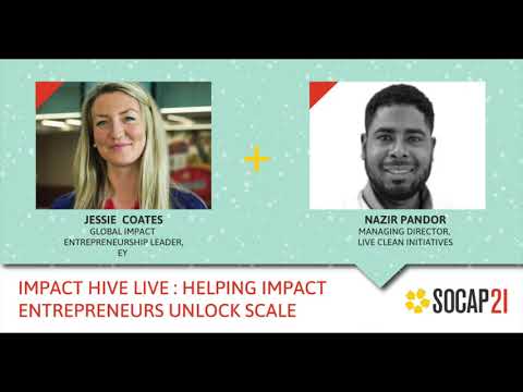 SOCAP21 - EY Impact Hive LIVE : Helping Impact Entrepreneurs Unlock Scale