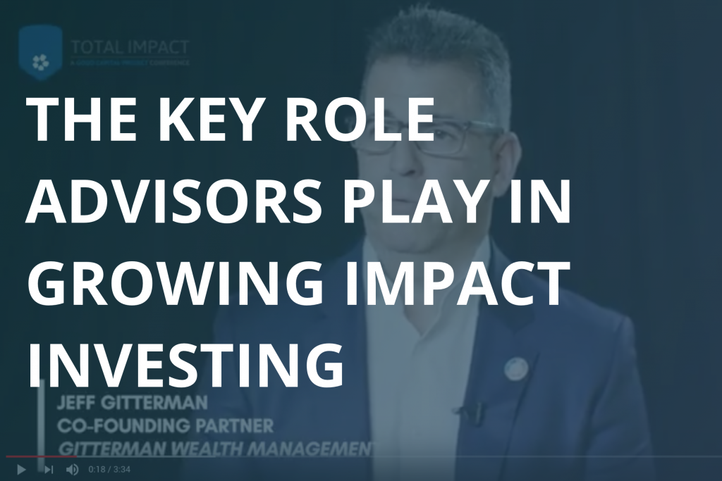 The Key Role Advisors Play in Growing Impact Investing