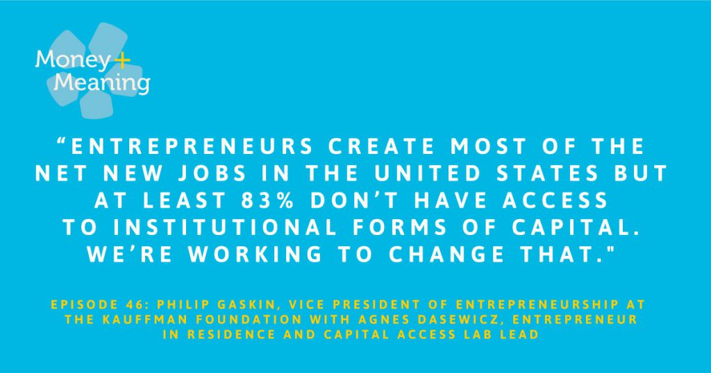 Removing Barriers to Capital for Entrepreneurs: Episode 46 of Money + Meaning