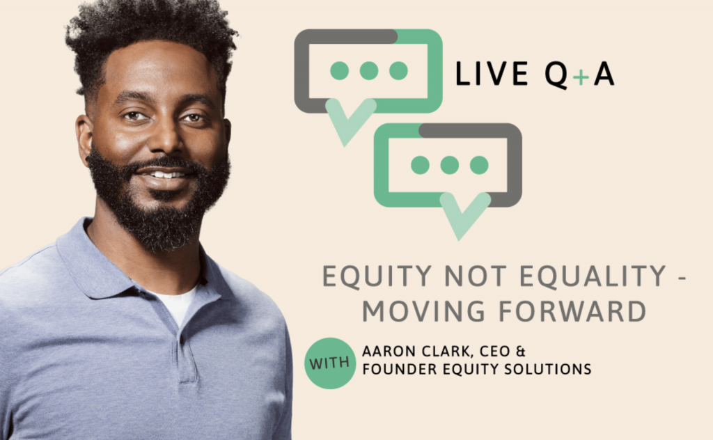 VIDEO: Equity Not Equality - Moving Forward with Aaron Clark of Equity Solutions