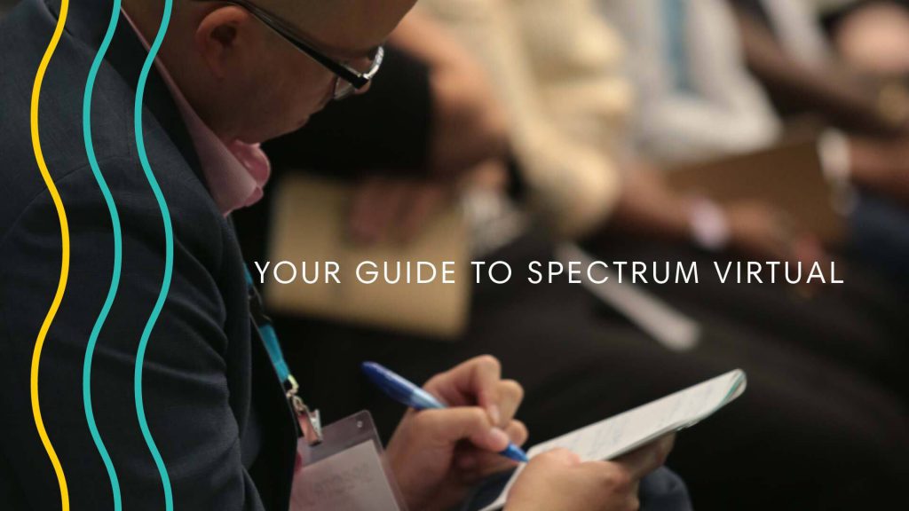 Your Guide to SPECTRUM Virtual: How to Access and Get the Most Out of the Event