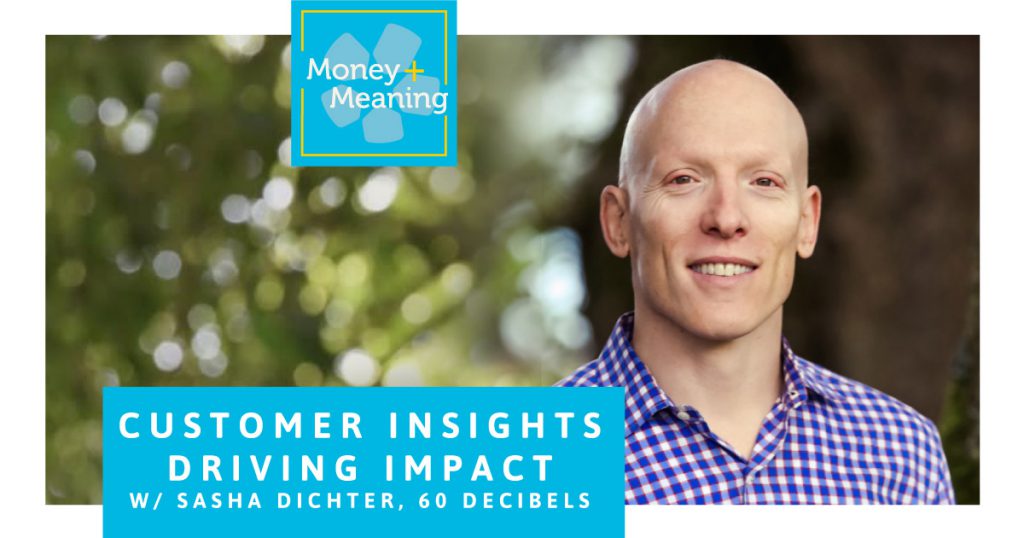 Customer Insights Driving Impact and Business Performance: Episode 53 of Money + Meaning