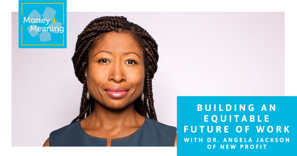 Building an Equitable Future of Work: Episode 58 of Money + Meaning