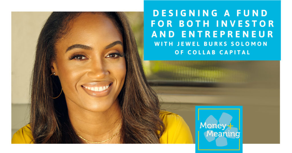 Designing a Fund to Work for Both Investor and Entrepreneur: Episode 59 of Money + Meaning