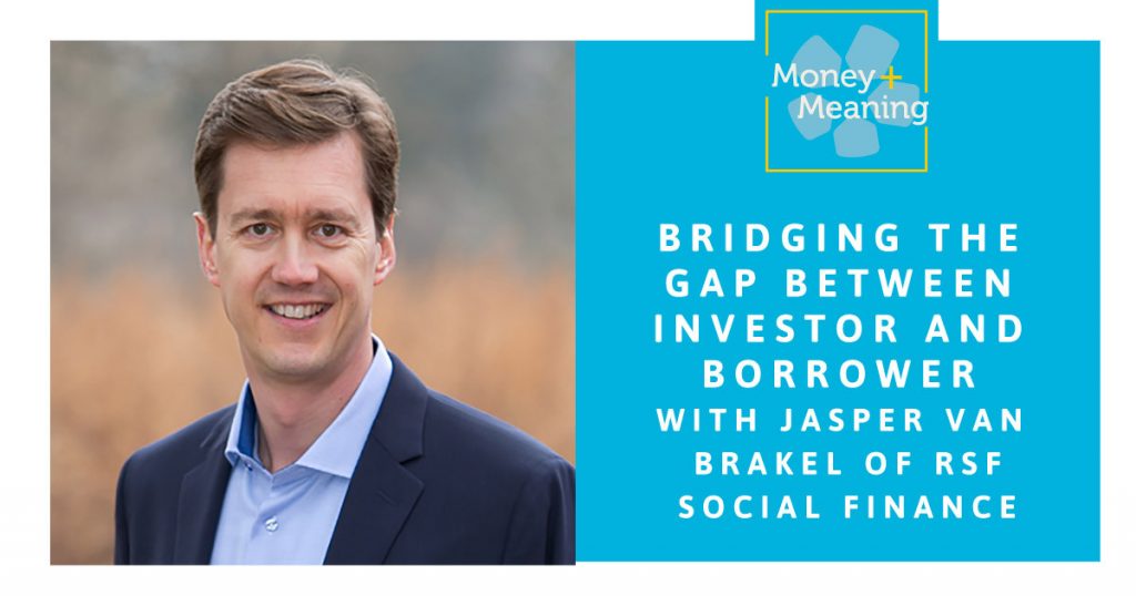 Jasper van Brakel of RSF Social Finance: Episode 66 of Money + Meaning