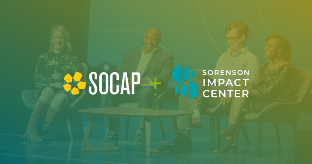 We’ve Got Some Big News: SOCAP and Sorenson Impact Center Join Forces to Help Shape the Next Era of Impact