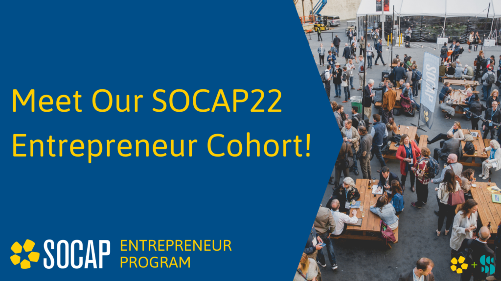 Meet These Social Entrepreneurs On Stage at SOCAP22!